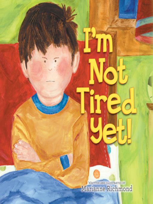Title details for I’m Not Tired Yet! by Marianne Richmond - Available